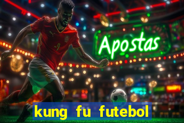 kung fu futebol clube online